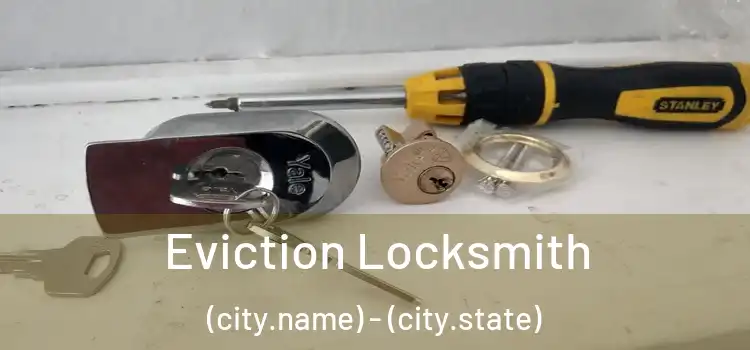  Eviction Locksmith (city.name) - (city.state)
